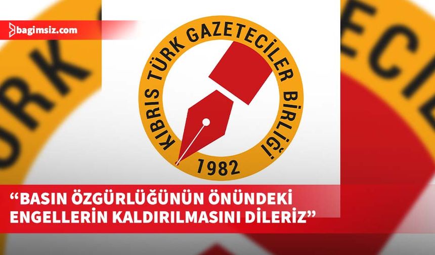 KTGB: Basın özgürlüğünün önündeki engellerin kaldırılmasını dileriz