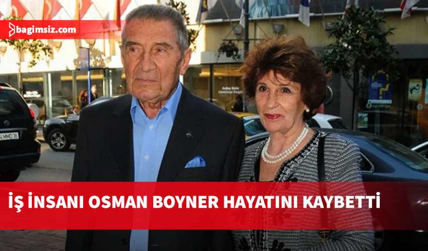 Türk teksil sektörünün öncü isimlerinden Osman Boyner hayatını kaybetti