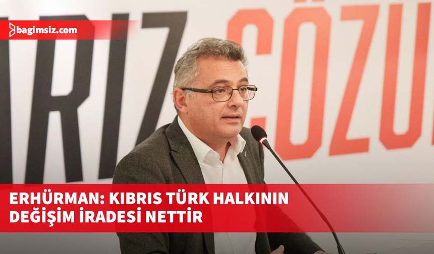 Erhürman: Kıbrıs Türk halkının değişim iradesi nettir
