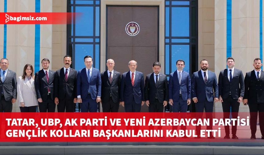 Tatar, UBP, AK Parti ve Yeni Azerbaycan Partisi gençlik kolları başkanlarını kabul etti