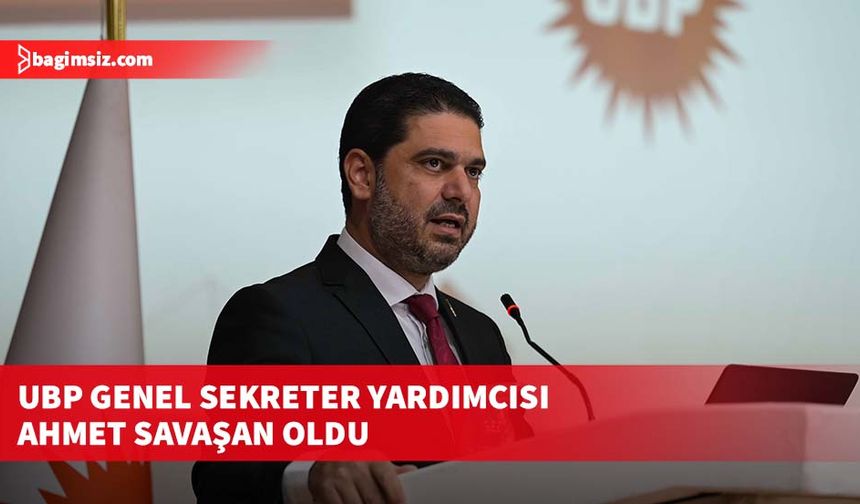 UBP Genel Sekreter Yardımcısı Ahmet Savaşan oldu
