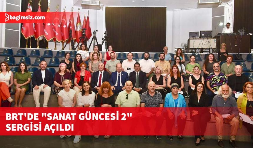 BRT'de "Sanat Güncesi 2" sergisi açıldı