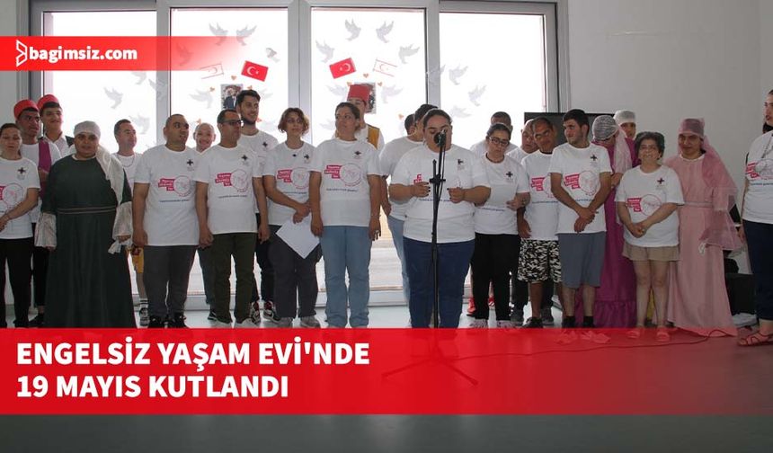 Engelsiz Yaşam Evi'nde 19 Mayıs kutlandı