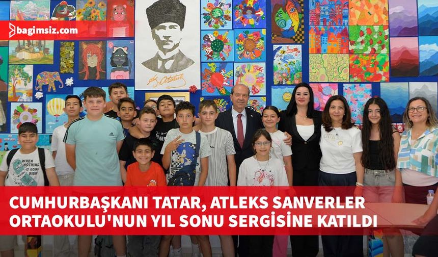 Cumhurbaşkanı Tatar, Atleks Sanverler Ortaokulu'nun yıl sonu sergisine katıldı