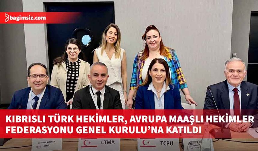 Kıbrıslı Türk hekimler, Avrupa Maaşlı Hekimler Federasyonu Genel Kurulu’na katıldı