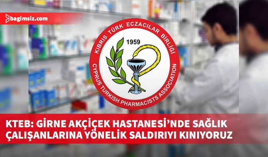 KTEB: Girne Akçiçek Hastanesi’nde sağlık çalışanlarına yönelik saldırıyı kınıyoruz