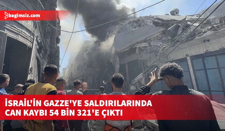 İsrail'in Gazze'ye saldırılarında can kaybı 54 bin 321'e çıktı
