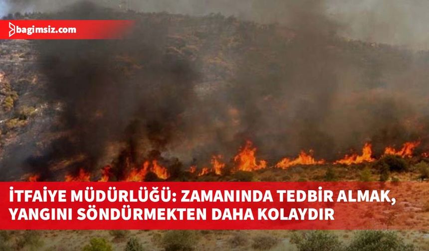 1 Mayıs-31 Ekim tarihleri arasında ateş yakmak yasak