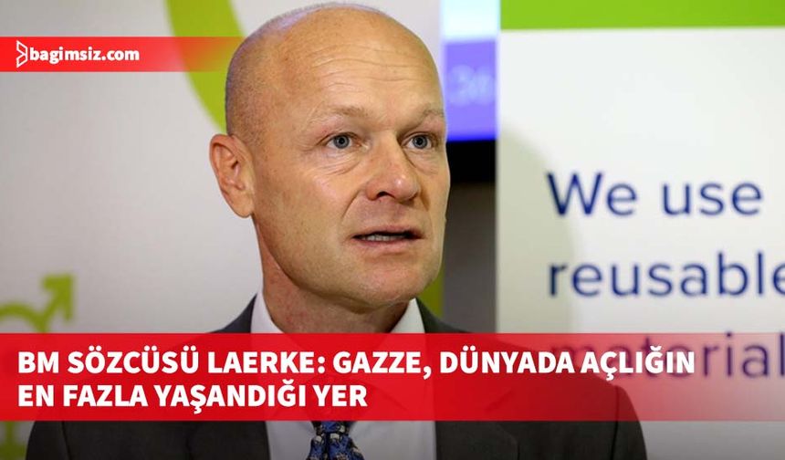 BM Sözcüsü Laerke: Gazze, dünyada açlığın en fazla yaşandığı yer