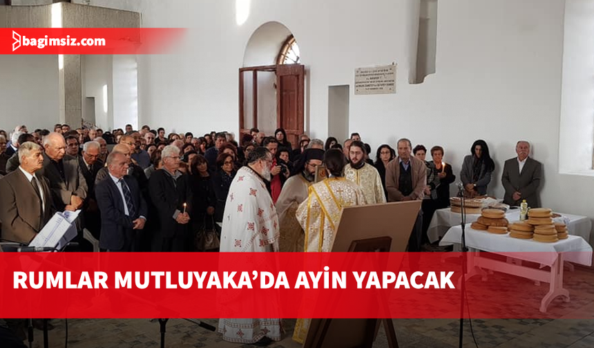 Rumlar Mutluyaka’da ayin yapacak