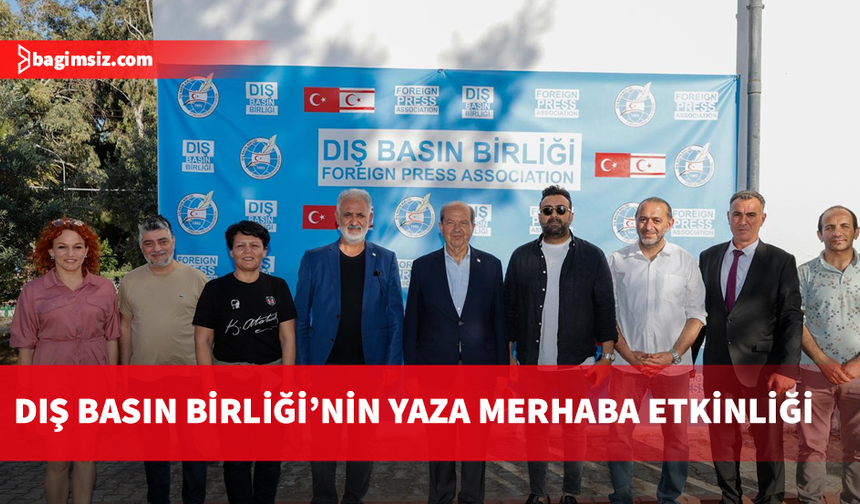 Dış Basın Birliği’nin Yaza Merhaba etkinliği yapıldı