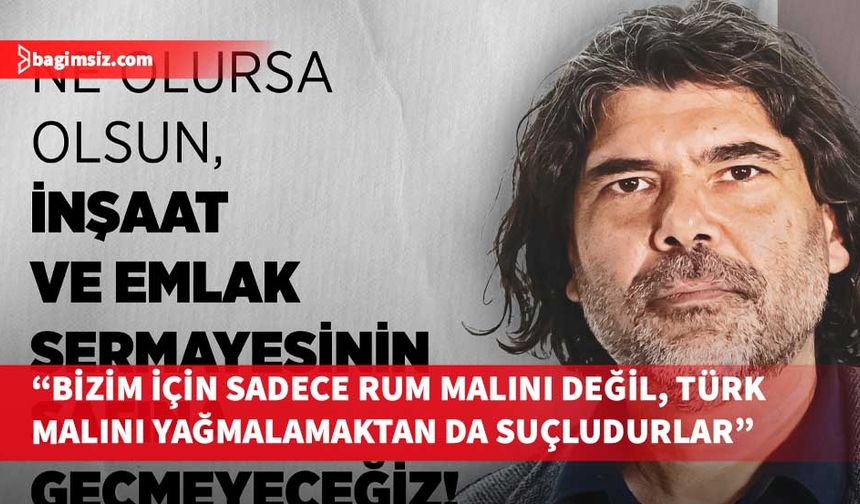Rahvancıoğlu, inşaat ve emlak sektörünü eleştirdi