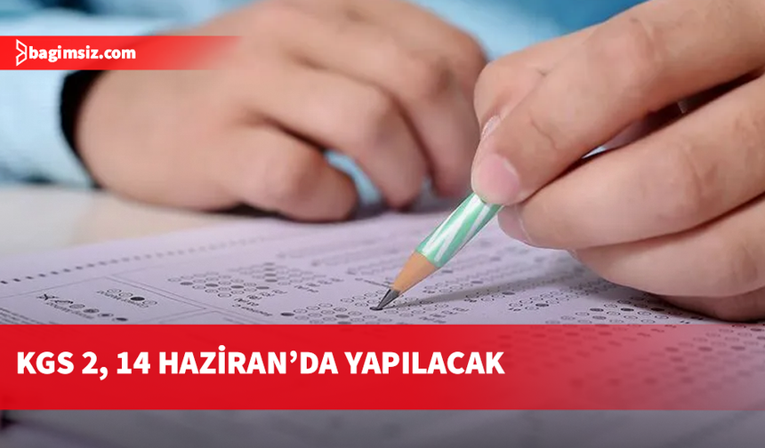 Kolejlere Giriş Sınavı’nın ikinci aşaması KGS 2, 14 Haziran Cumartesi günü yapılacak