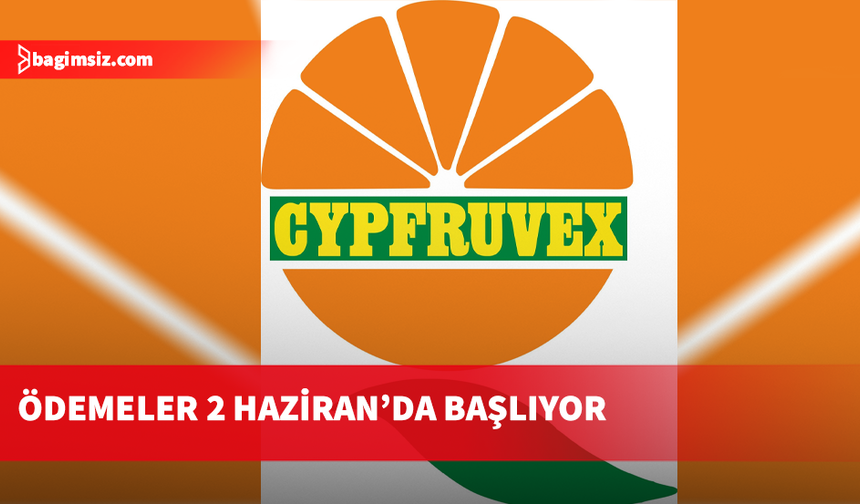 Cypfruvex ödeme takvimini açıkladı