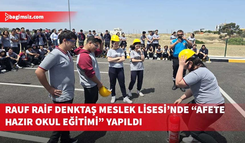 Rauf Raif Denktaş Meslek Lisesi’nde “Afete Hazır Okul Eğitimi” yapıldı