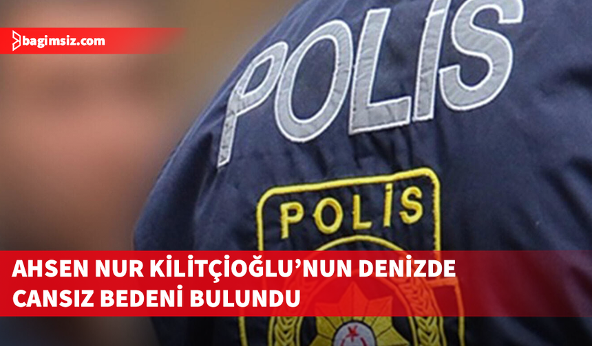 Silver Beach’te bulunan cansız kadın bedeninin kimliği açıklandı...