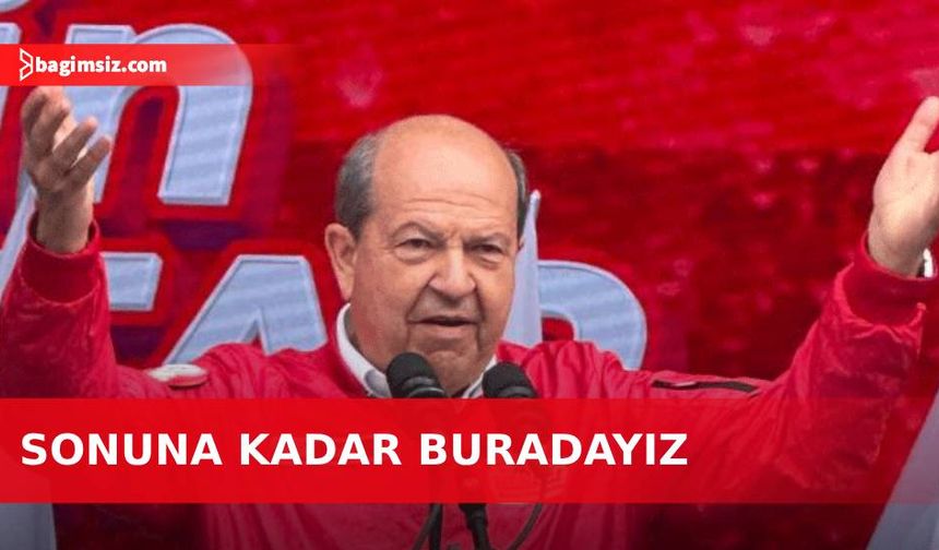 Tatar: Hürriyetimizle, devletimizi sonuna kadar yaşatmak için buradayız