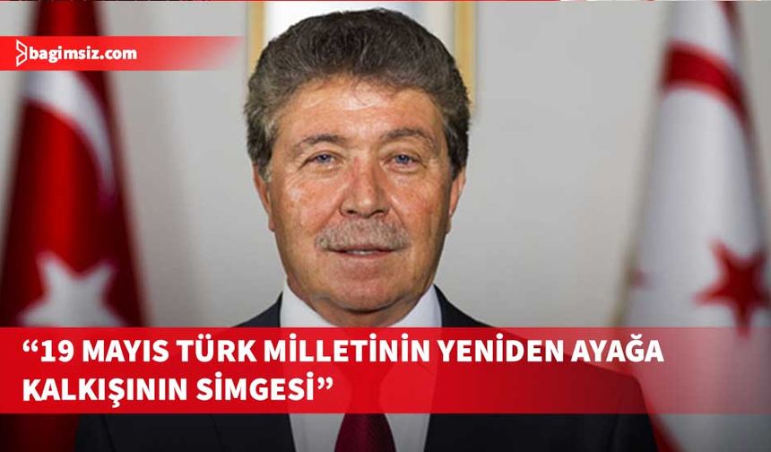 Başbakan Üstel: “19 Mayıs 1919, Türk milletinin yeniden ayağa kalkışının, küllerinden doğuşunun simgesi”