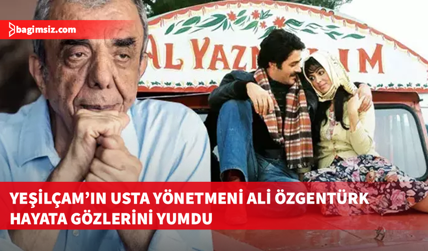 Yönetmen Ali Özgentürk hayatını kaybetti