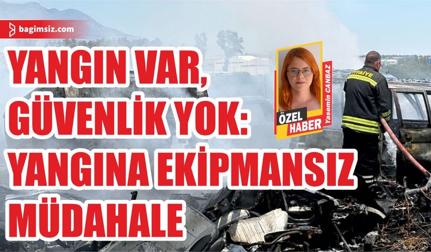 Hamitköy'de çıkan yangına ekipmansız müdahale!