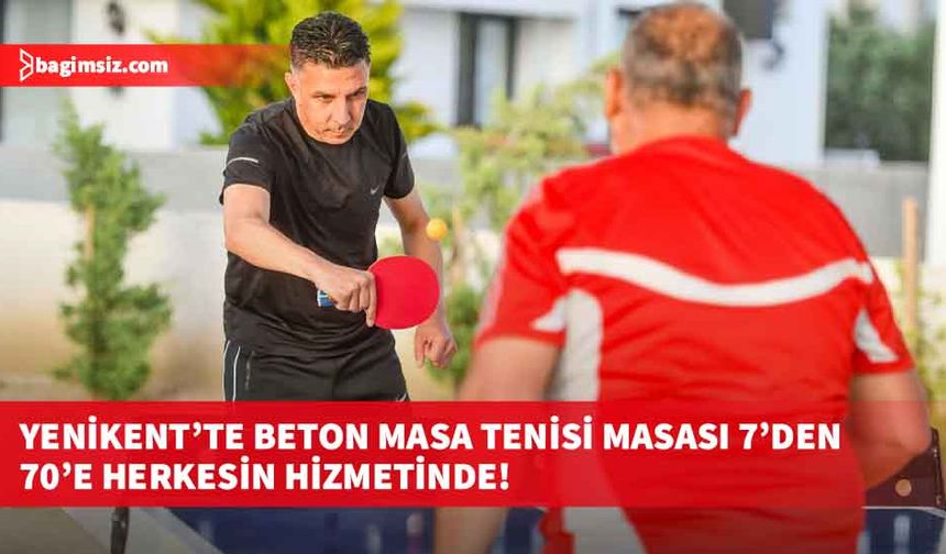 Yenikent’te Beton Masa Tenisi Masası 7’den 70’e Herkesin Hizmetinde!