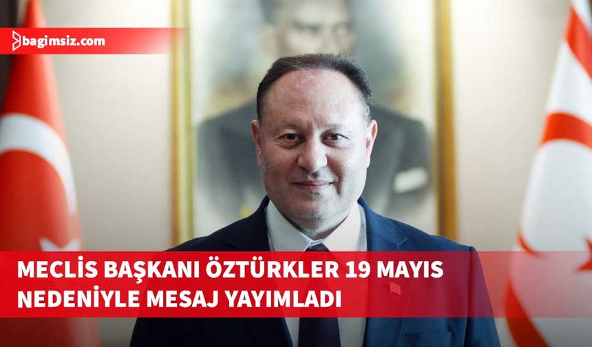 19 Mayıs Atatürk’ü Anma, Gençlik ve Spor Bayramı...Meclis Başkanı Öztürkler mesaj yayımladı
