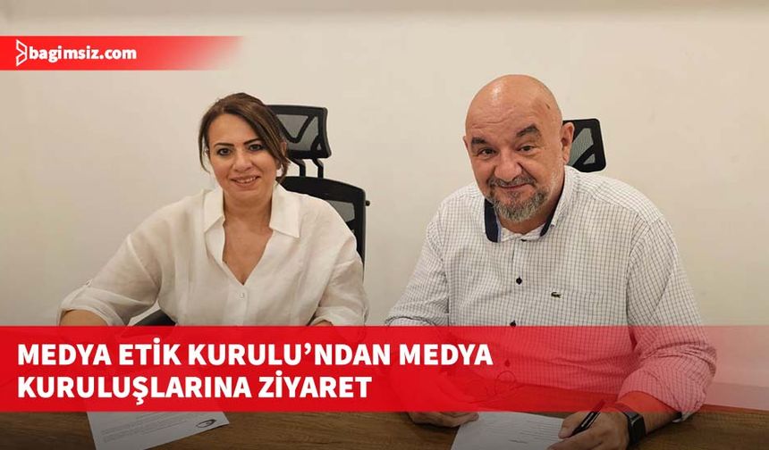 Medya Etik Kurulu’ndan medya kuruluşlarına ziyaret