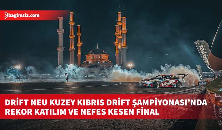 Drift NEU Kuzey Kıbrıs Drift Şampiyonası’nda Rekor Katılım ve Nefes Kesen Final