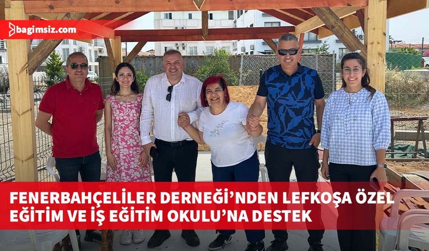 Fenerbahçeliler Derneği’nden Lefkoşa Özel Eğitim ve İş Eğitim Okulu’na destek