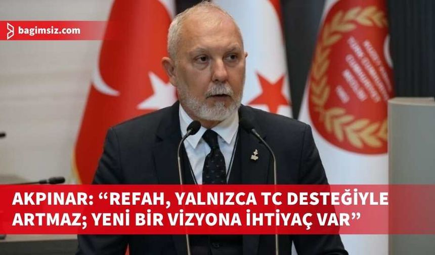 Akpınar: Yeni Vizyon Şart, Mevcut Hükümet Süreci Yönetemedi