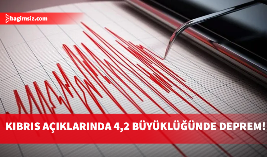 Kıbrıs açıklarında 4,2 büyüklüğünde deprem!