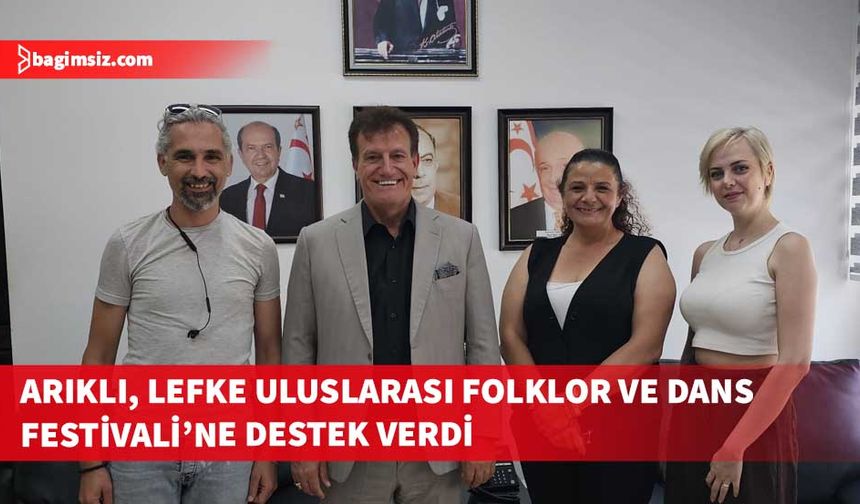 Erhan Arıklı, Lefke Uluslararası Folklor ve Dans Festivali için ulaşım ve konaklama desteği sağlanacağını belirtti
