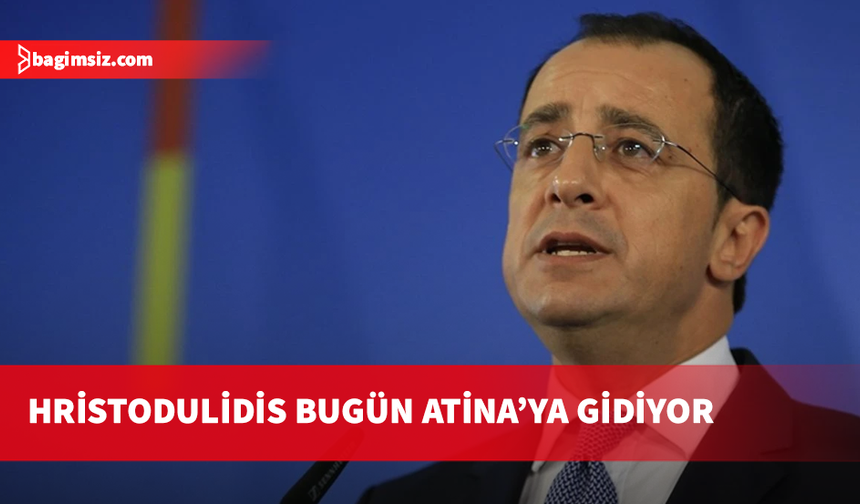 Hristodulidis bugün Atina’ya gidiyor