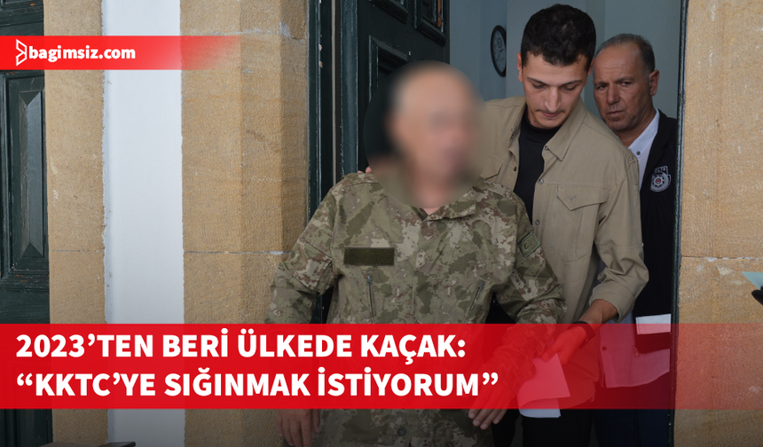 2023'ten beri ülkede kaçak olan zanlı "Türkiye'de can güvenliğim yok" dedi