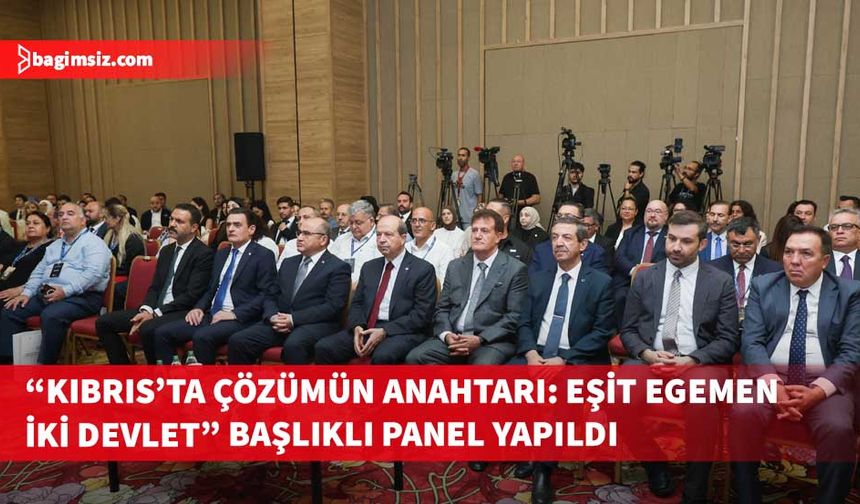 Türkiye Cumhuriyeti Cumhurbaşkanlığı İletişim Başkanlığı “Kıbrıs’ta Çözümün Anahtarı: Eşit Egemen İki Devlet” başlıklı panel yaptı