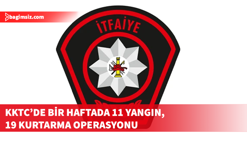 KKTC’de geçen hafta 11 yangın, 19 özel servis olayı meydana geldi