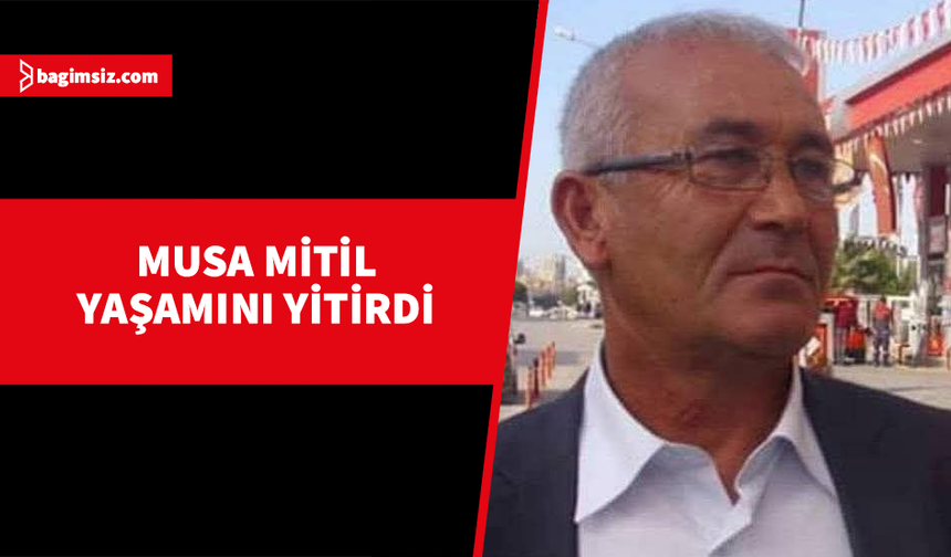 UBP Gazimağusa Harika Mahallesi eski Örgüt Başkanı Musa Mitil hayatını kaybetti