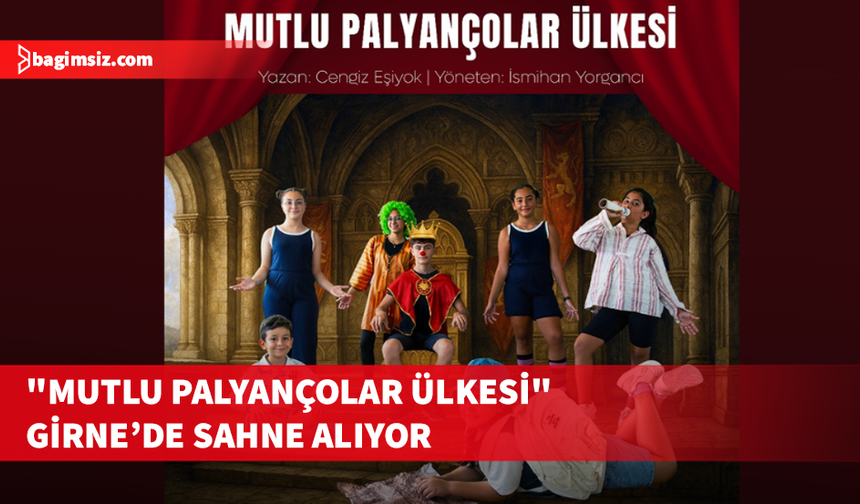 "Mutlu Palyançolar Ülkesi"cumartesi günü sahnelenecek