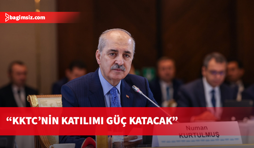 Kurtulmuş: “(TÜRKPA) Gözlemci üyelerimiz Macaristan ve KKTC’nin faaliyetlerimize aktif katılımı birliğimize güç katacaktır"
