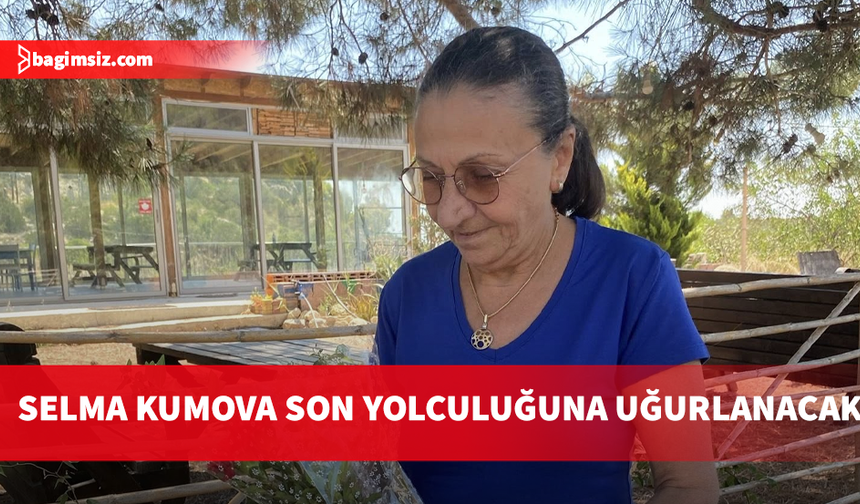 Başbakan Üstel'in kız kardeşi Selma Kumova, son yolculuğuna uğurlanacak
