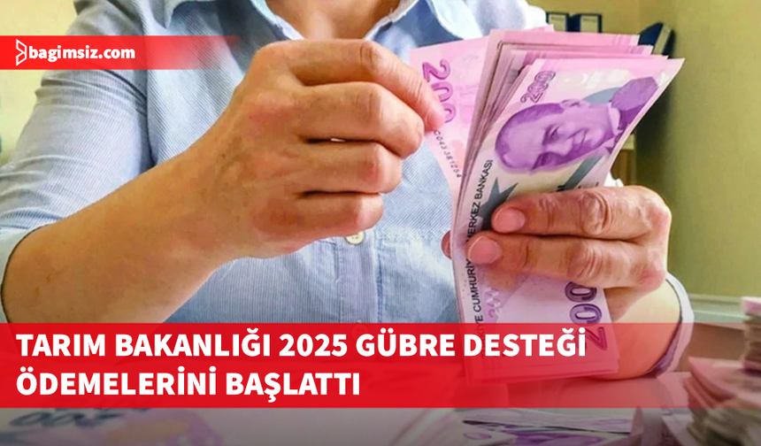 Tarım ve Doğal Kaynaklar Bakanlığı gübre desteği ödemelerinin yapıldığını duyurdu