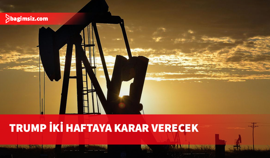 Petrolde gözler Trump’ın kararında