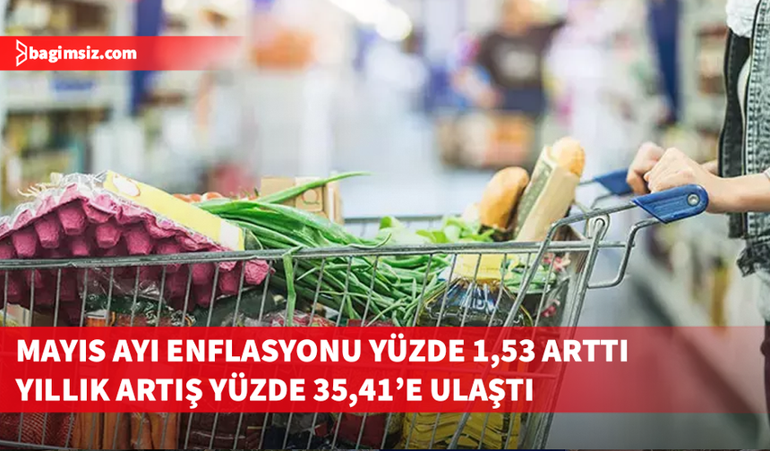 Türkiye'de Mayıs ayı enflasyon rakamları açıklandı