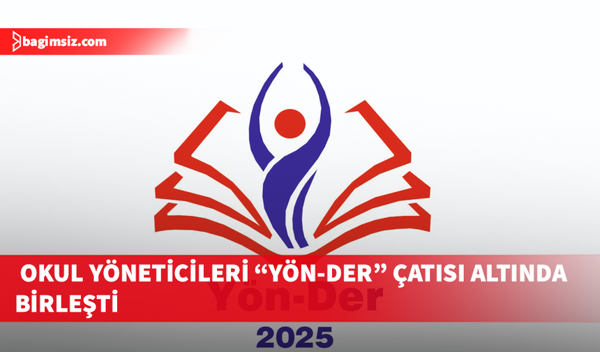 Okul yöneticileri “Yön-Der” çatısı altında birleşti