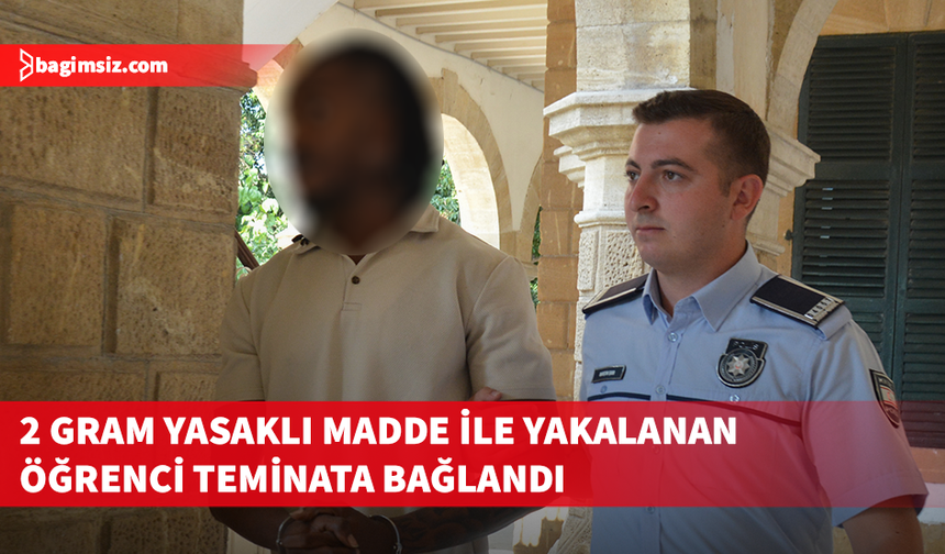 Yasakklı madde ile yakalanan öğrenci yeniden mahkemeye çıkarıldı