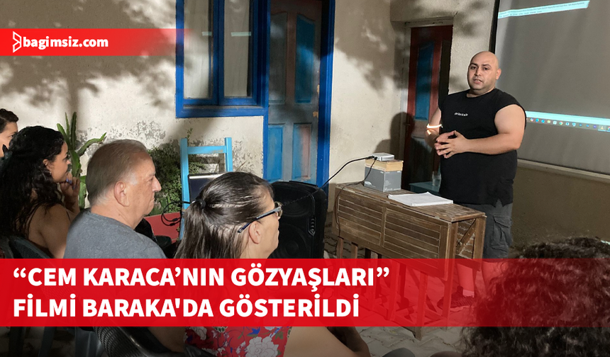 “Cem Karaca’nın Gözyaşları” filmi Baraka'da gösterildi