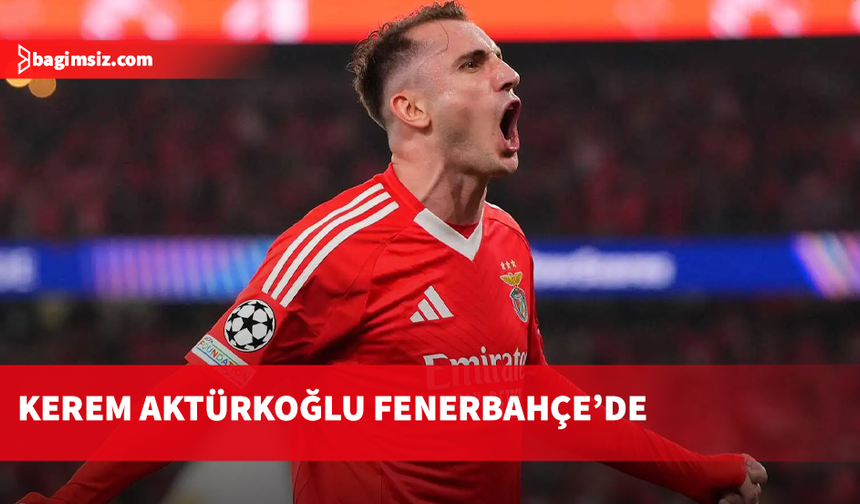 Kerem Aktürkoğlu resmen Fenerbahçe'de