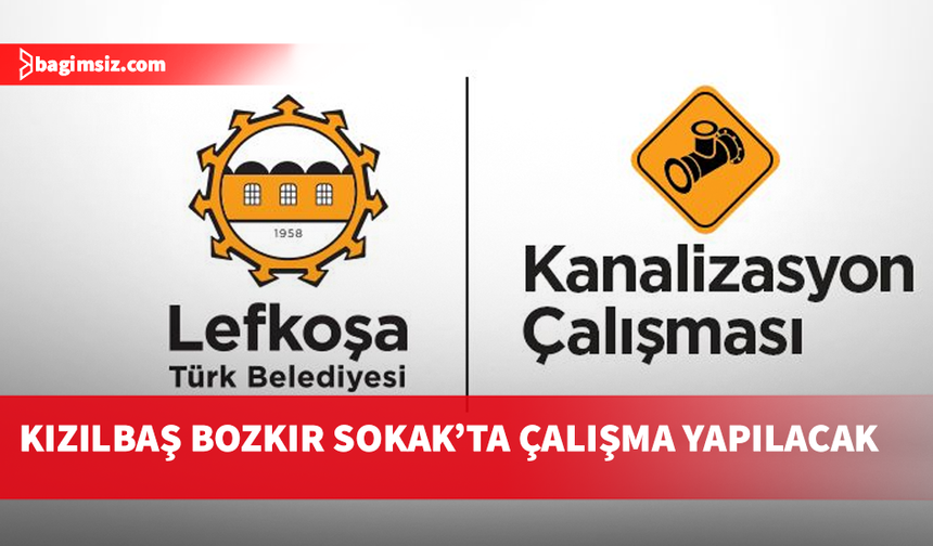 Kızılbaş bölgesindeki Bozkır Sokak'ta yarın kanalizasyon çalışması başlatılacak