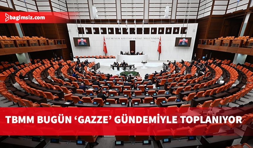 TBMM bugün Gazze için olağanüstü toplanıyor