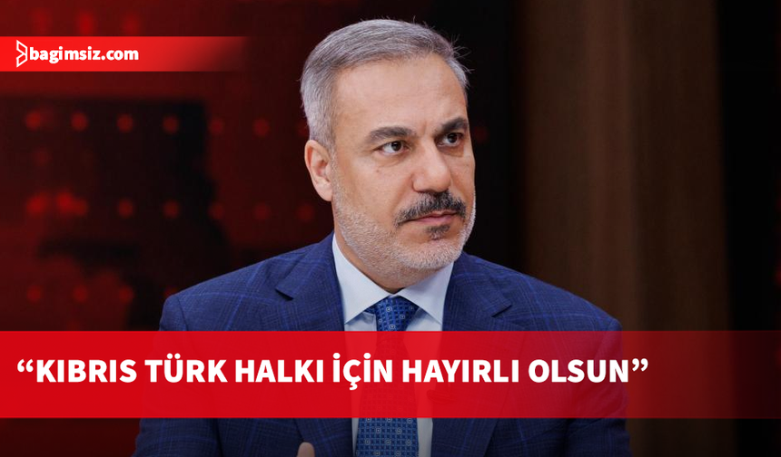 Hakan Fidan: Kıbrıs Türk halkı ve tüm Ada için hayırlı olmasını diliyorum